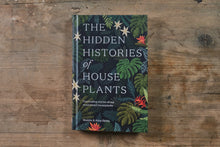 Load image into Gallery viewer, The Hidden Histories of House Plants