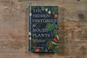 The Hidden Histories of House Plants