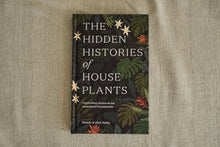 Load image into Gallery viewer, The Hidden Histories of House Plants
